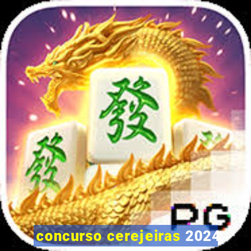 concurso cerejeiras 2024